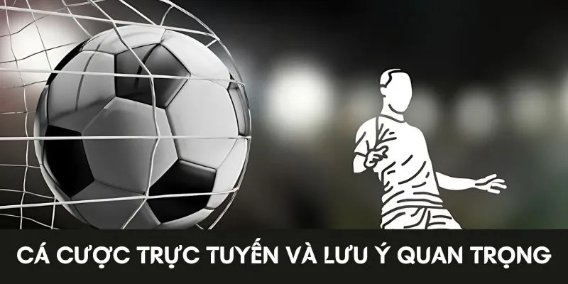 Cá cược trực tuyến và lưu ý quan trọng