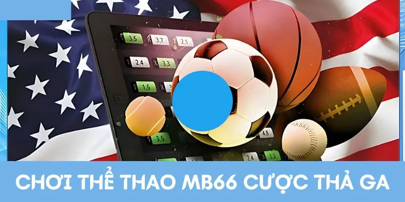 Chơi thể thao MB66 cược thả ga