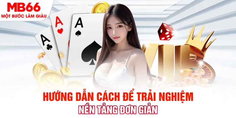 Hướng dẫn cách để trải nghiệm nền tảng đơn giản